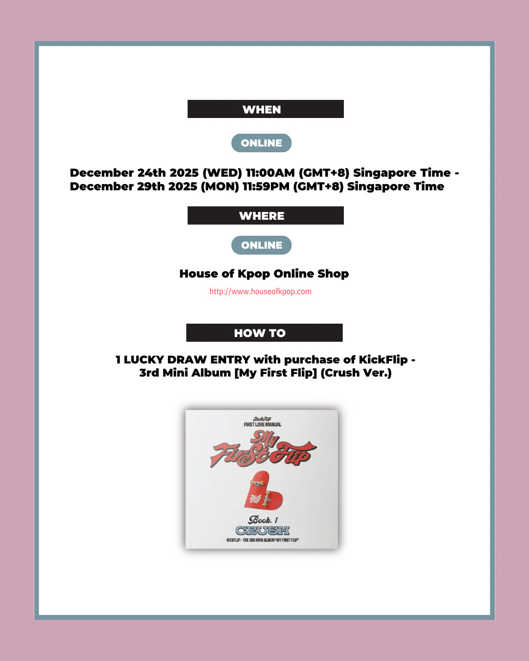 [SINGAPORE LUCKY DRAW EVENT] KickFlip - 3rd Mini Album [My First Flip] (CRUSH Ver.) *NON-REFUNDABLE, NON-CANCELLABLE AND NON-EXCHANGABLE*