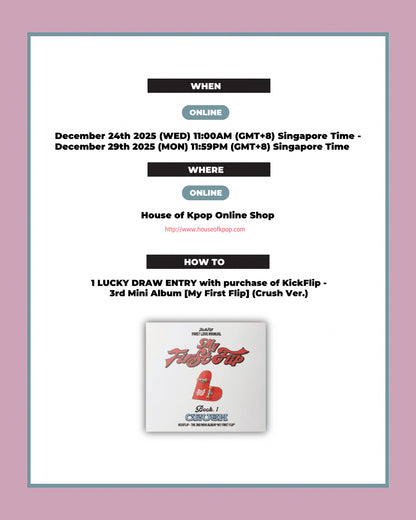 [SINGAPORE LUCKY DRAW EVENT] KickFlip - 3rd Mini Album [My First Flip] (CRUSH Ver.) *NON-REFUNDABLE, NON-CANCELLABLE AND NON-EXCHANGABLE*